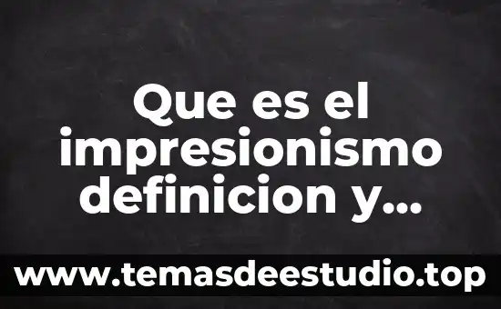 Que es el impresionismo definicion y cocepto