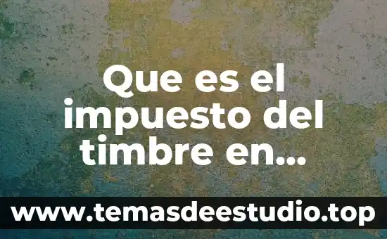 Que es el impuesto del timbre en mexico