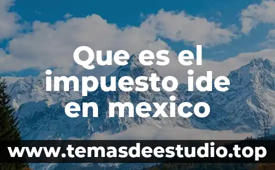Que es el impuesto ide en mexico