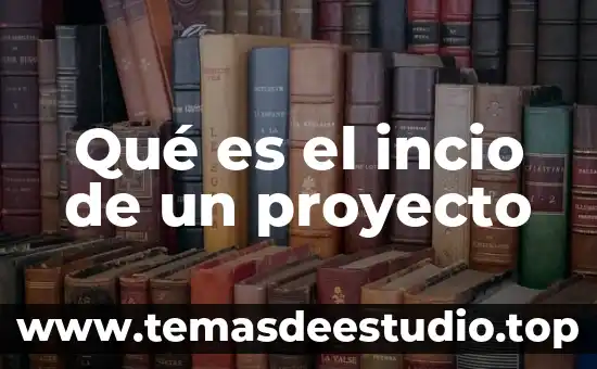 Que es el entorno de un proyecto 3 Qué es el incio de un proyecto