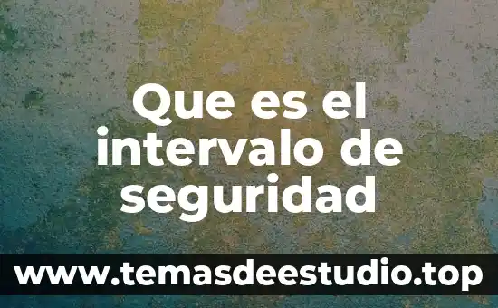Que es una cabina de seguridad 6 Que es el intervalo de seguridad