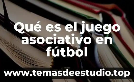 Que es la adiciion al juego 3 Qu茅 es el juego asociativo en f煤tbol