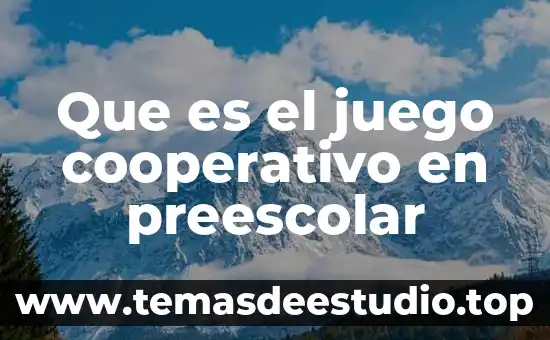 Que es el juego cooperativo en preescolar