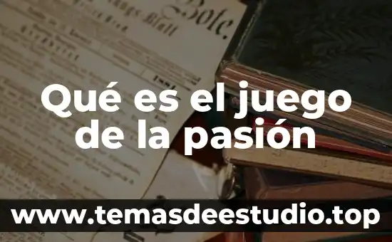 Qué es el juego de la pasión