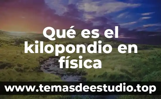Que es ser racializado 6 Qué es el kilopondio en física