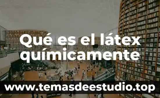 Qué es el látex químicamente