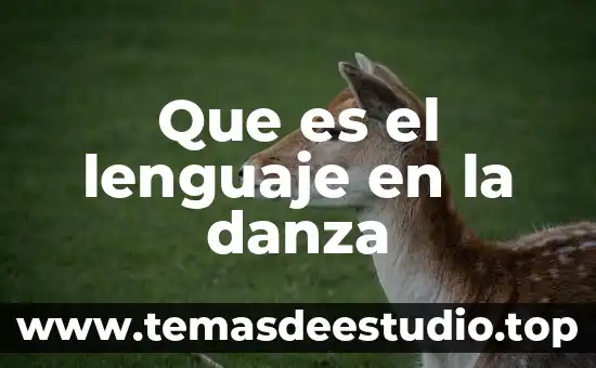 Qué es lengua lenguaje y diferencia entre ellos 8 Que es el lenguaje en la danza