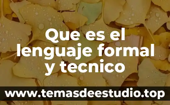 Que es el conocimiento cientifico formal 7 Que es el lenguaje formal y tecnico