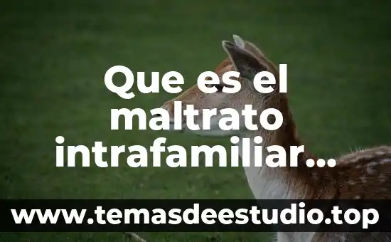 El maltrato animal que es 3 Que es el maltrato intrafamiliar yahoo