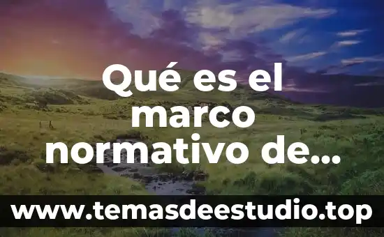 Qué es el marco normativo de educación