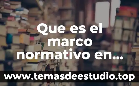 Que es el marco normativo en una investigacion