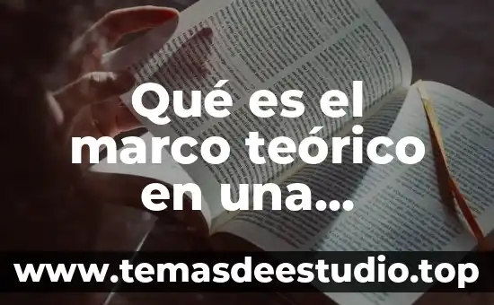 Que es el marco teorico conceptual ejemplo 7 Qué es el marco teórico en una investigación industriales