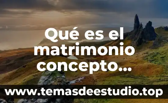 Que es acta de matrimonio y para que sirve 8 Qu茅 es el matrimonio concepto jur铆dico