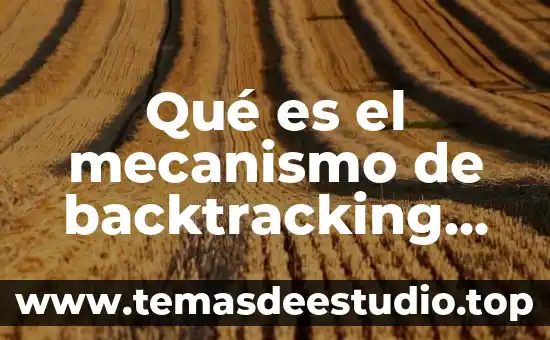 Que es un mecanismo de transformacion del movimiento 6 Qué es el mecanismo de backtracking en Prolog