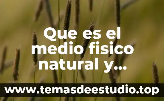 Que es el patrimoturistico cultural y natural 8 Que es el medio fisico natural y artificial