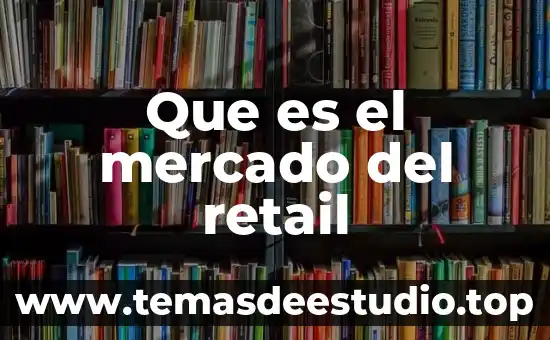 Que es el mercado del retail
