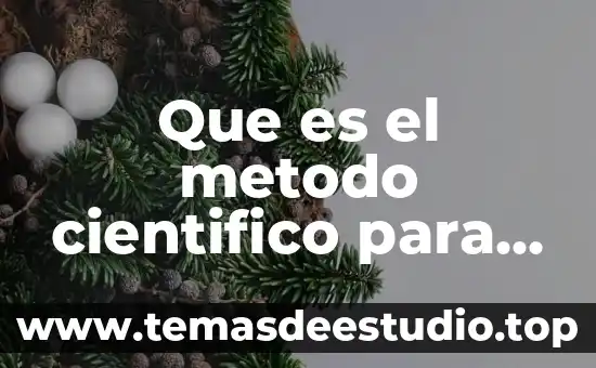 Qué es un método de razonamiento 3 Que es el metodo cientifico para niños