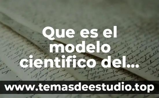 Que es el modelo cientifico del mundo social
