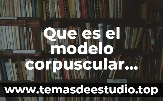 Que es el modelo de drude 3 Que es el modelo corpuscular optica