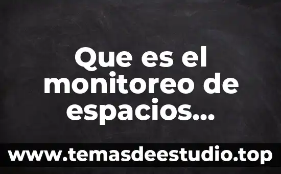 Que es un espacio publico patrimonio edificado 5 Que es el monitoreo de espacios cerrados
