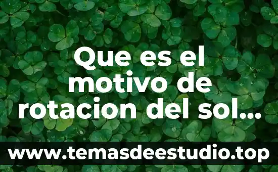 Que es rayito de sol 3 Que es el motivo de rotacion del sol o luna