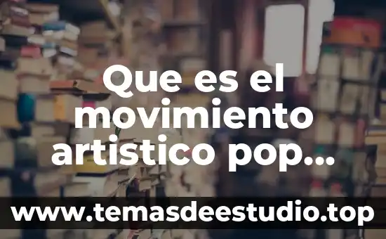 Que es el movimiento artistico pop art