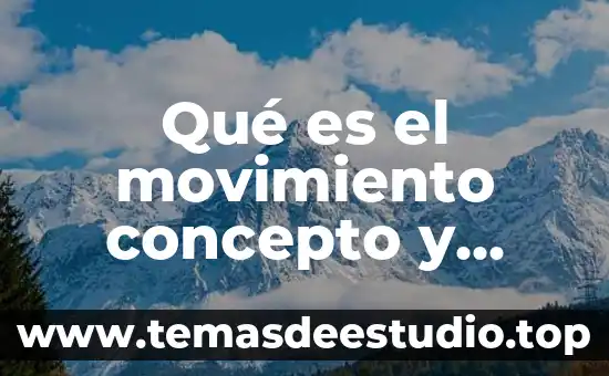 Que es el significado opinion conceptos 5 Qué es el movimiento concepto y significado