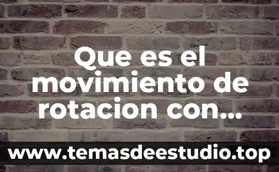 Que es el movimiento de rotacion con dibujo