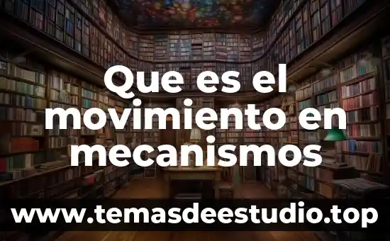Que es el movimiento en mecanismos