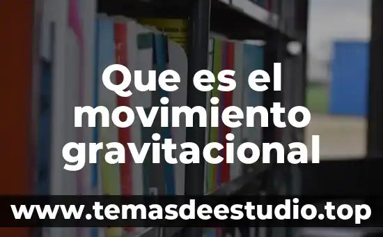 Que es el movimiento gravitacional