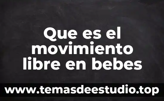 Qué es el patrón básico de movimiento 8 Que es el movimiento libre en bebes
