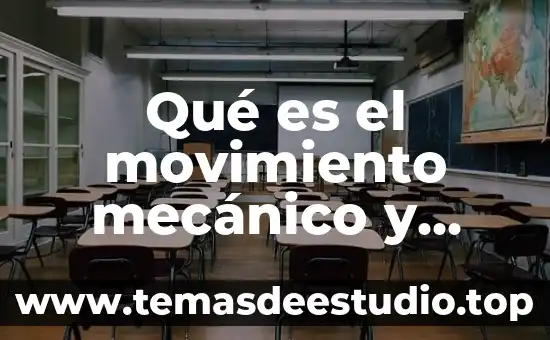 Que es y cuales son sus funciones del ine 6 Qué es el movimiento mecánico y cuáles son sus tipos