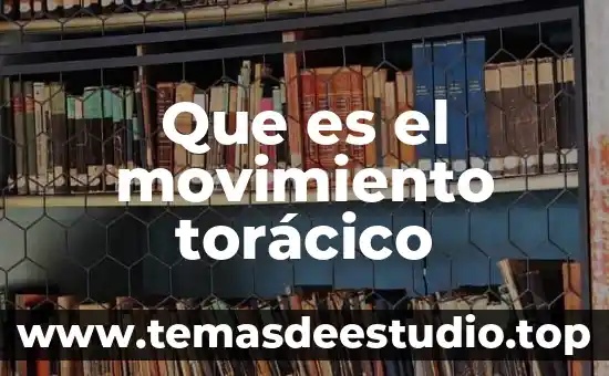 Que es el movimiento torácico