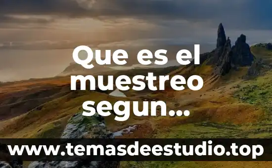 Que es el muestreo de la media muestral 6 Que es el muestreo segun guillermo pastor