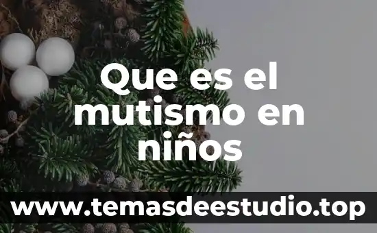 Para que es el metamizol sodico en niños 4 Que es el mutismo en niños