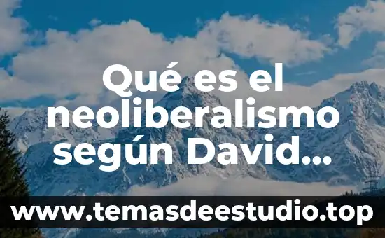 Qué es el neoliberalismo según David Harvey