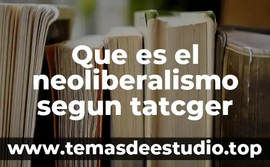 Que es el neoliberalismo segun tatcger