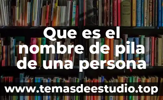Que es una persona tipica 8 Que es el nombre de pila de una persona