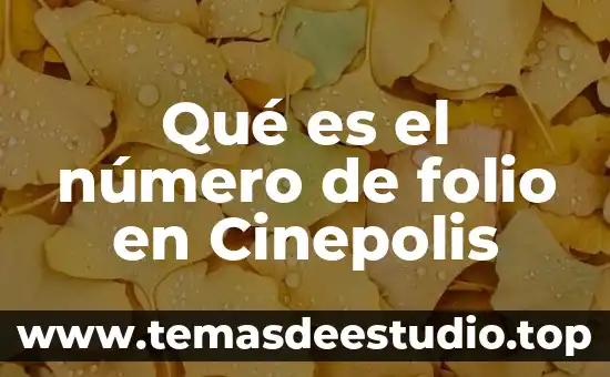 Que es el número de matricula unam 4 Qué es el número de folio en Cinepolis