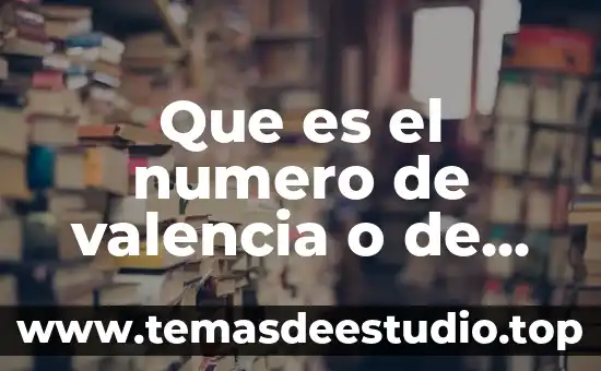 Que es el numero de oxidacion unam 5 Que es el numero de valencia o de oxidacion
