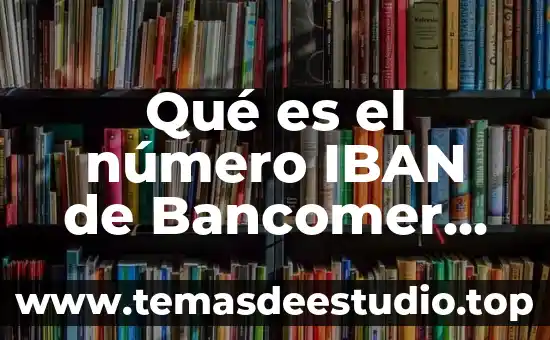 Organelo que es muy número en la célula 8 Qué es el número IBAN de Bancomer México
