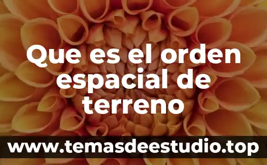 Que es mejor comprar casa o terreno 5 Que es el orden espacial de terreno