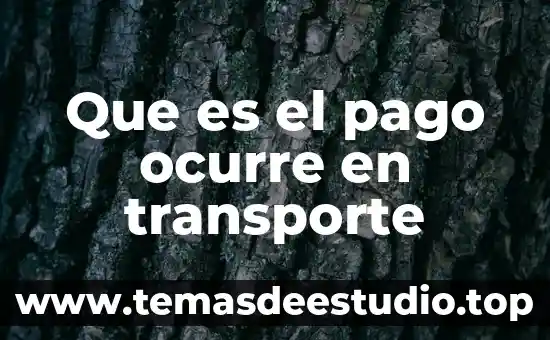 Que es mecanismo de transporte de los nutrimentos 7 Que es el pago ocurre en transporte
