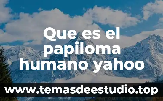 Que es el papiloma humano yahoo
