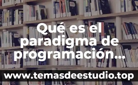 Mapa conceptual de que es un paradigma 6 Qué es el paradigma de programación orientada a los objetos