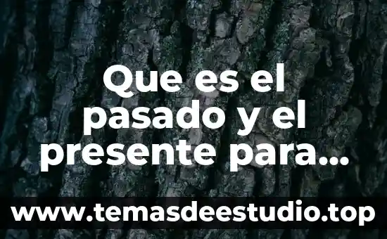 Que es el verbos en tiempo simple presente 7 Que es el pasado y el presente para la historia