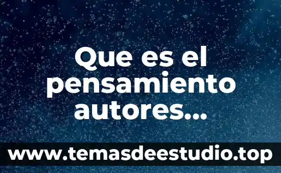 Que es el pensamiento autores importante