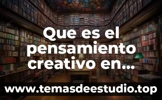 Que es el pensamiento creativo en educacion
