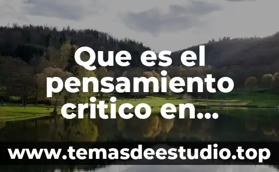 Que es ser critico segun 5 Que es el pensamiento critico en enfermeria