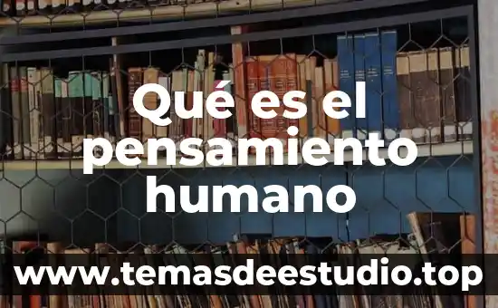 Qué es el pensamiento humano